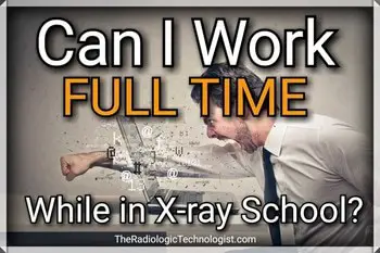 can-i-work-fulltime-during-xray-school-small