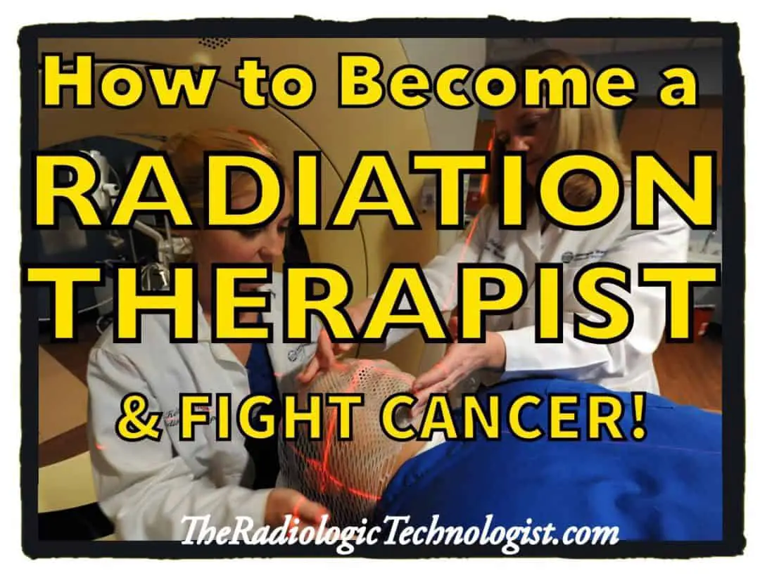 How to Be a Radiation Therapist (plus Video!)