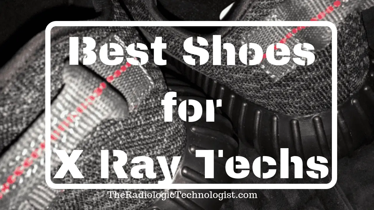 Best Shoes for X Ray Techs