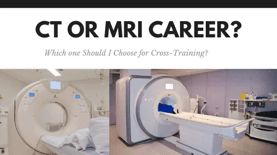 Deciding Between CT & MRI - Which Should I Become?