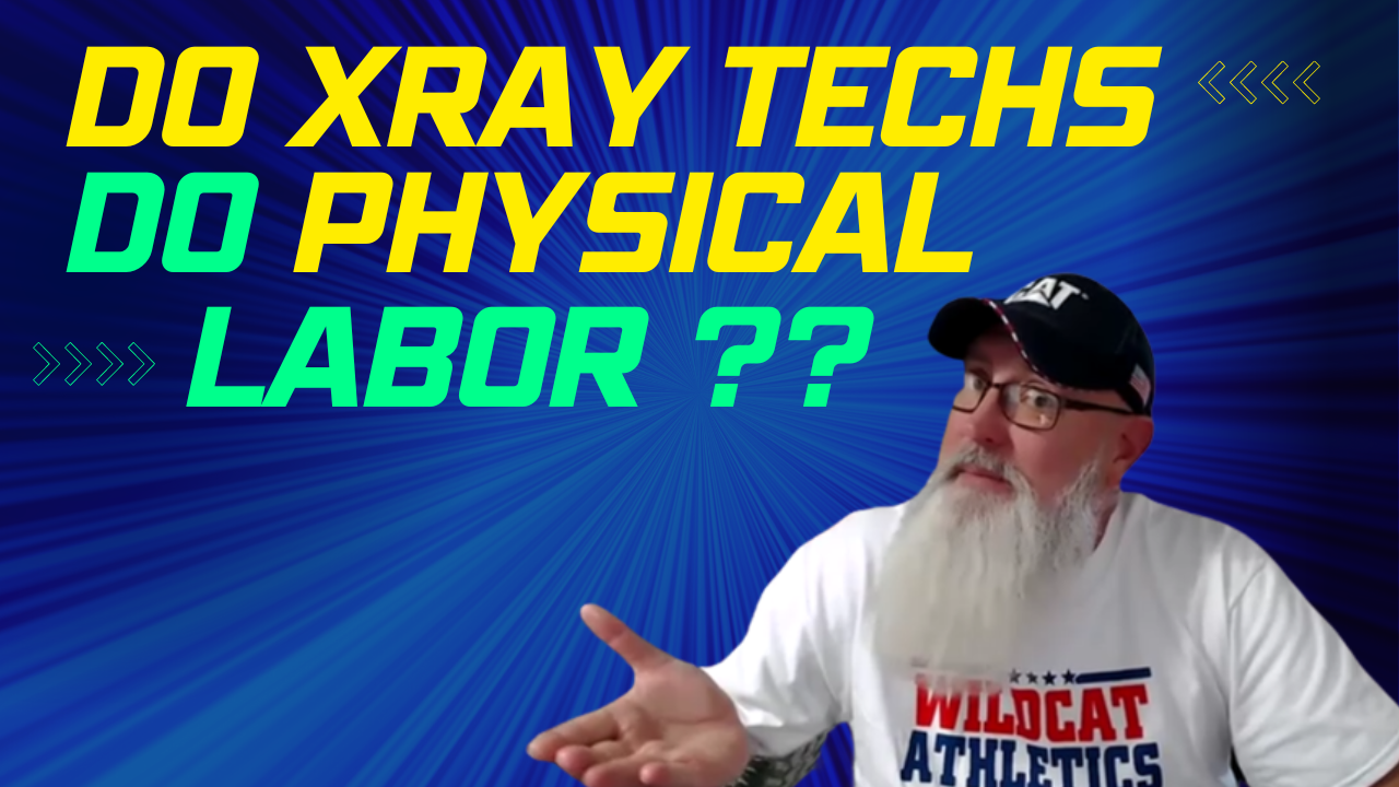 do xray techs have to do physical labor