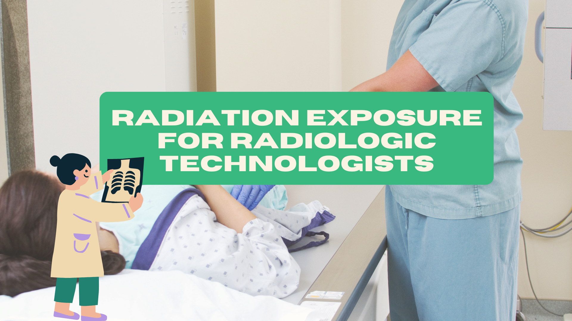 Radiation Exposure for Radiologic Technologists