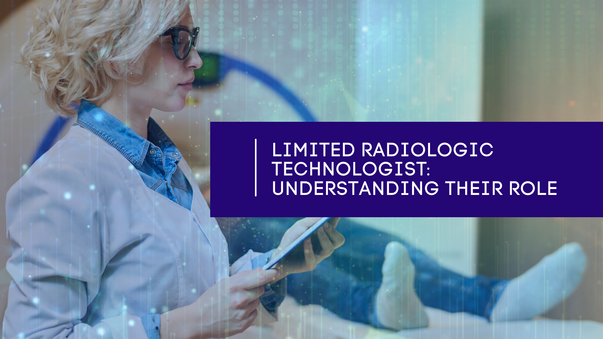 Limited Radiologic Technologist: Understanding their Role