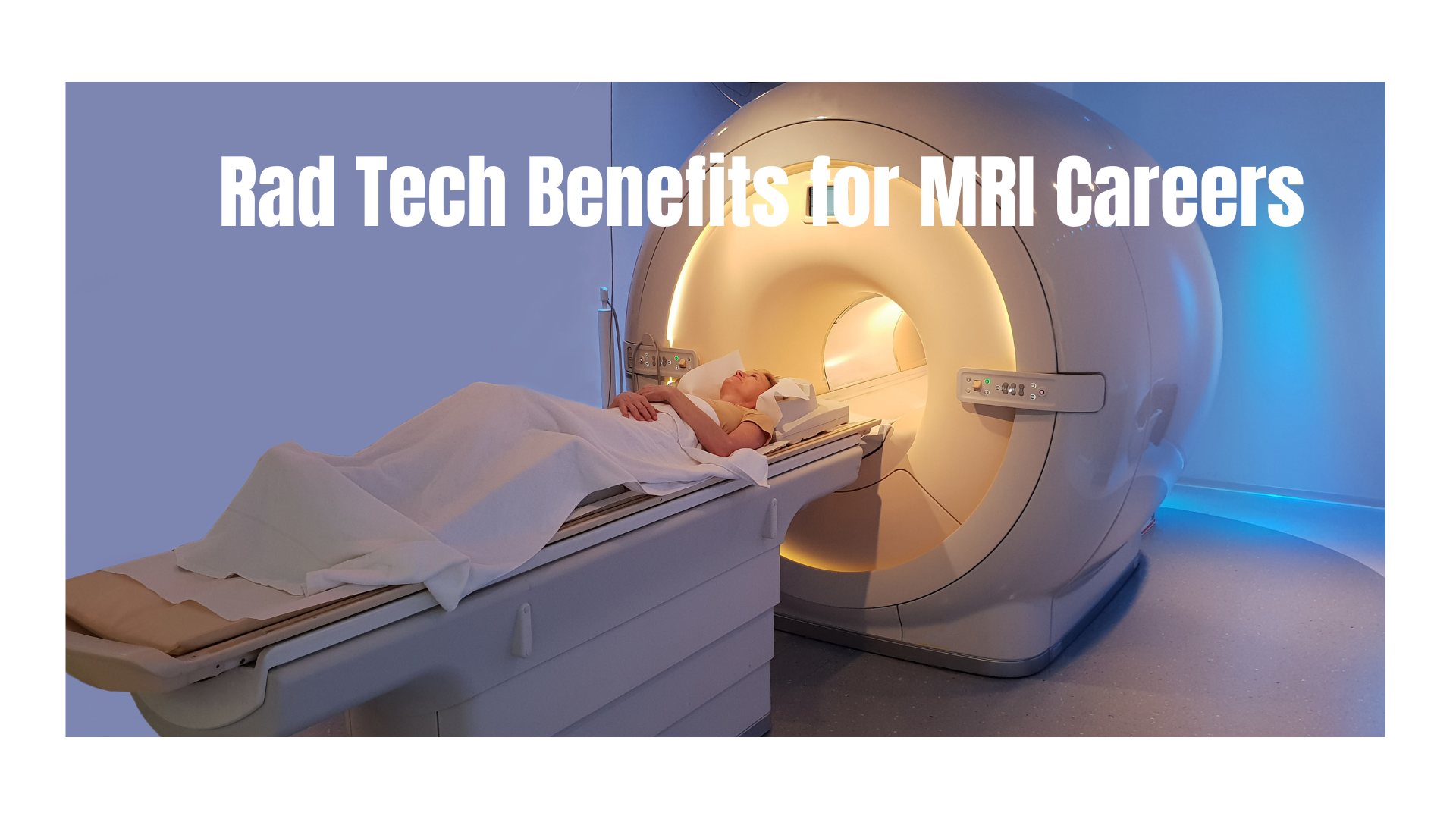 Rad Tech Benefits for MRI Careers