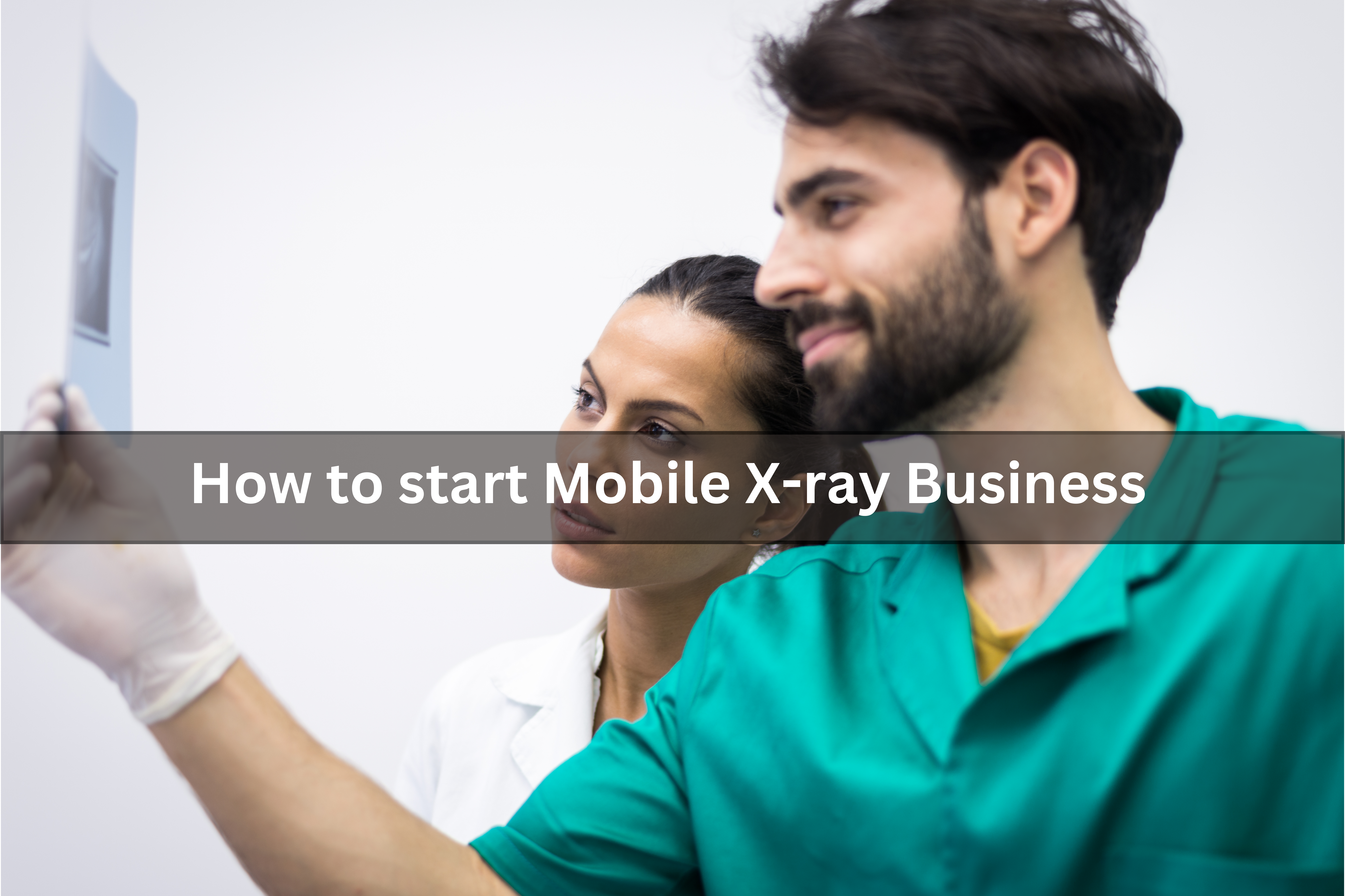 How to start Mobile X-ray Business