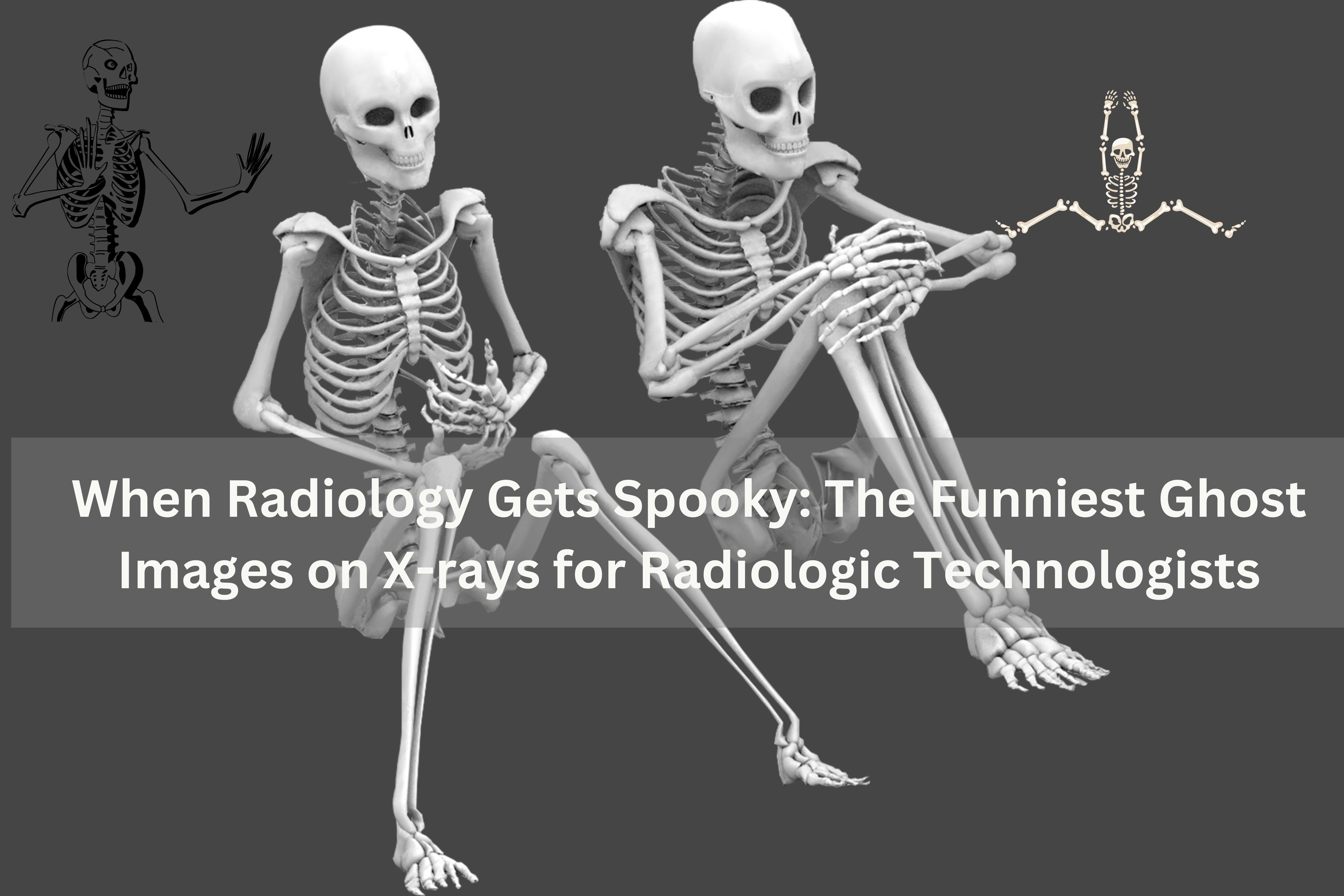 When Radiology Gets Spooky: The Funniest Ghost Images on X-rays for Radiologic Technologists