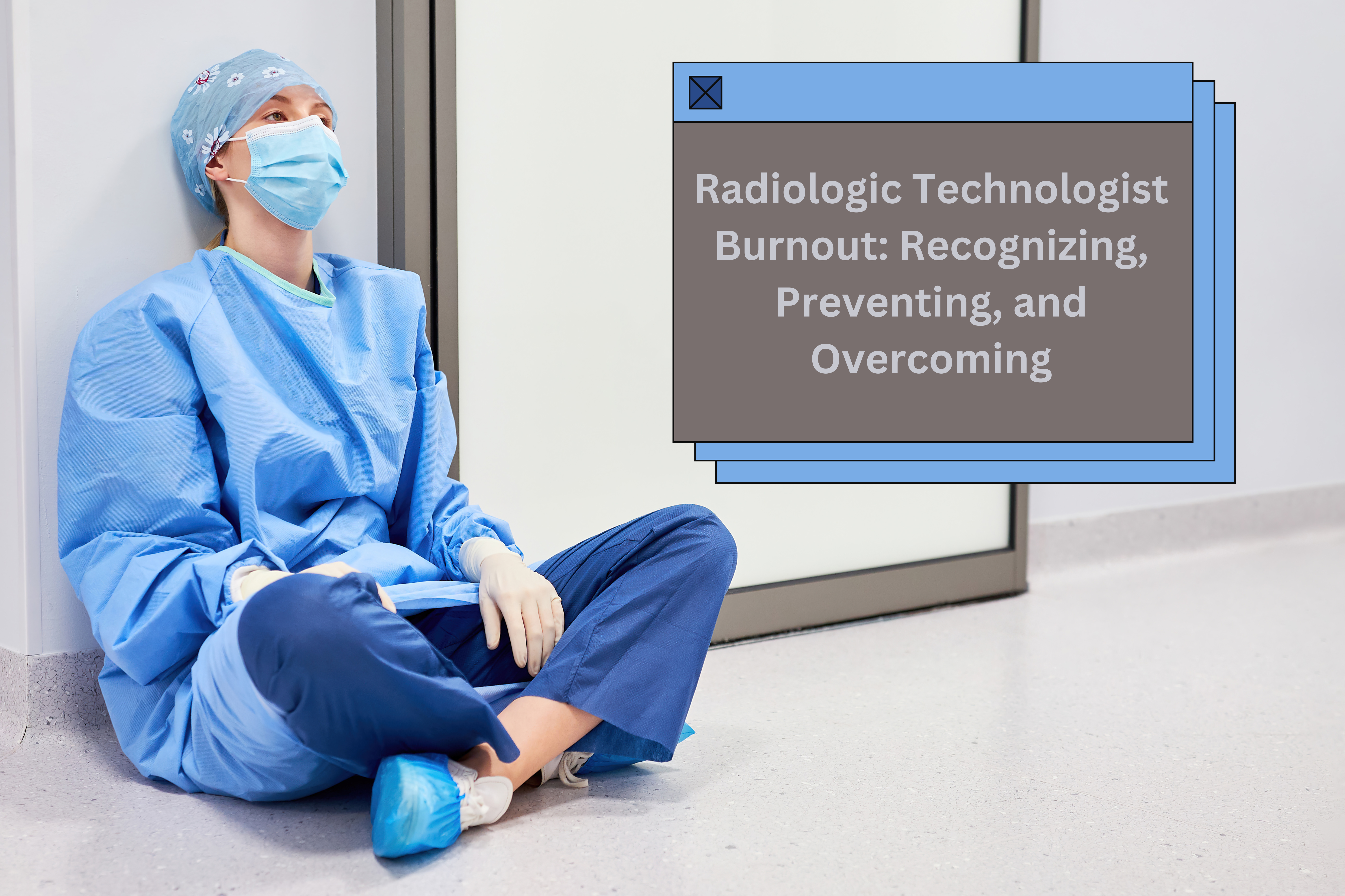 Radiologic Technologist Burnout: Recognizing, Preventing, and Overcoming