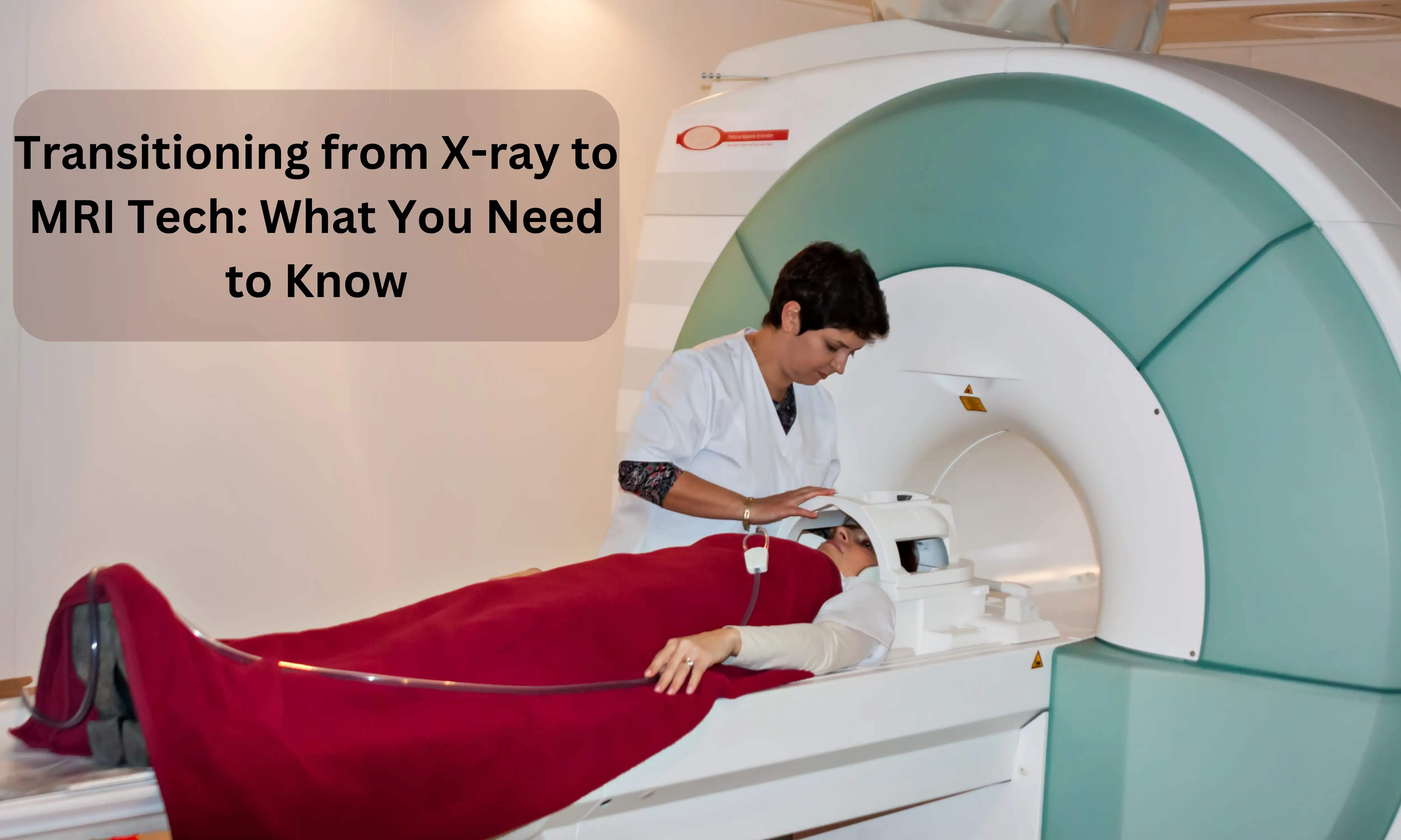 Transitioning from X-ray to MRI Tech: What You Need to Know