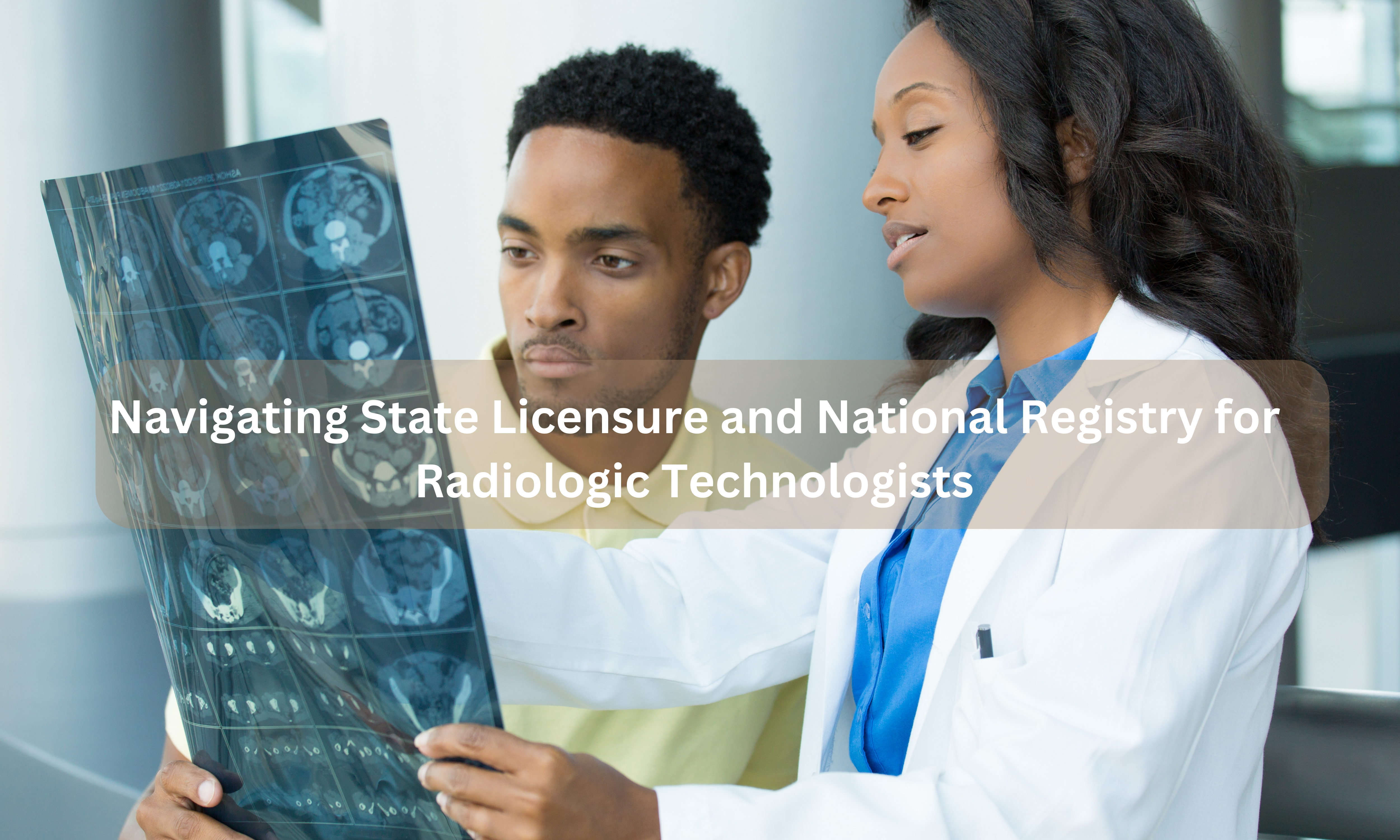 Navigating State Licensure and National Registry for Radiologic Technologists