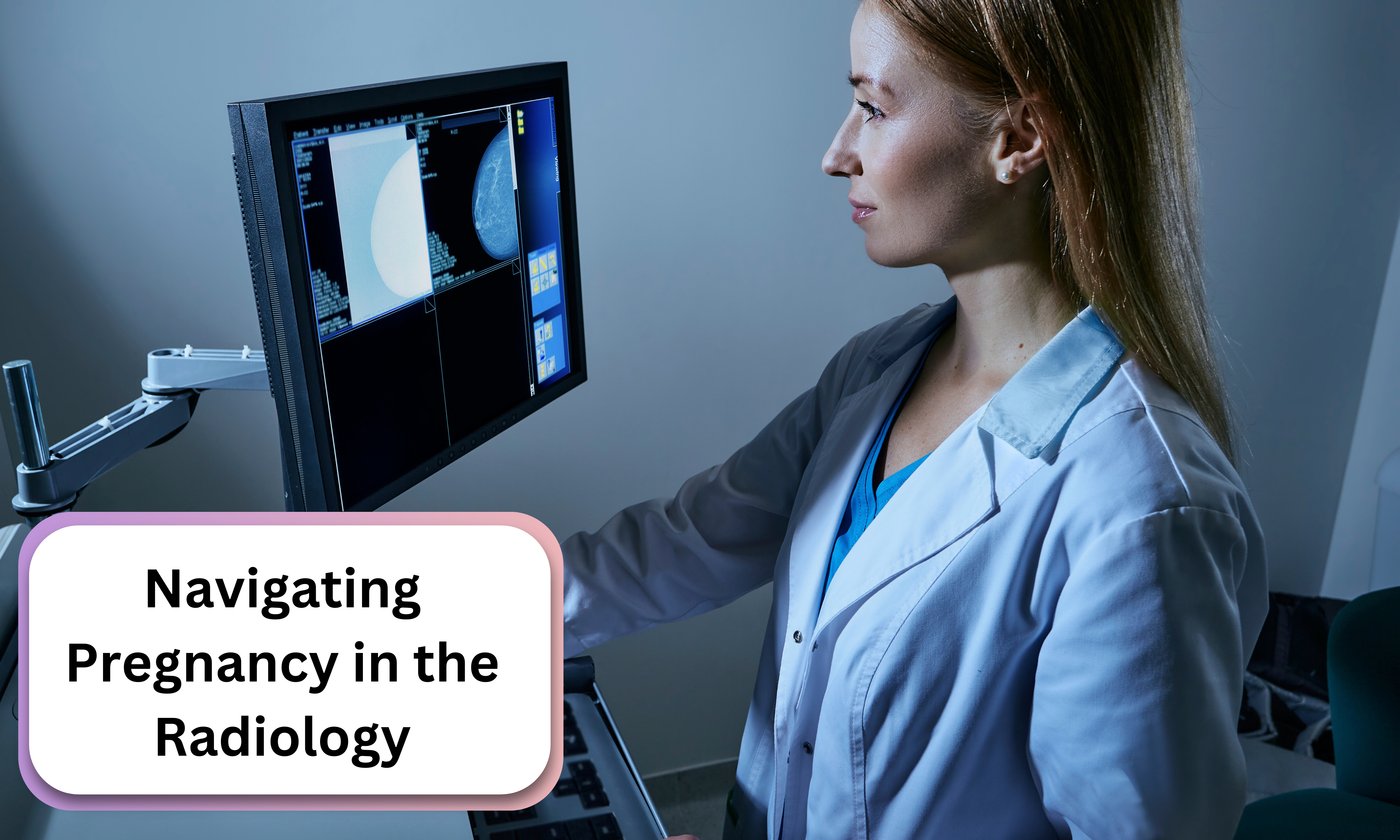 Navigating Pregnancy in the Radiology