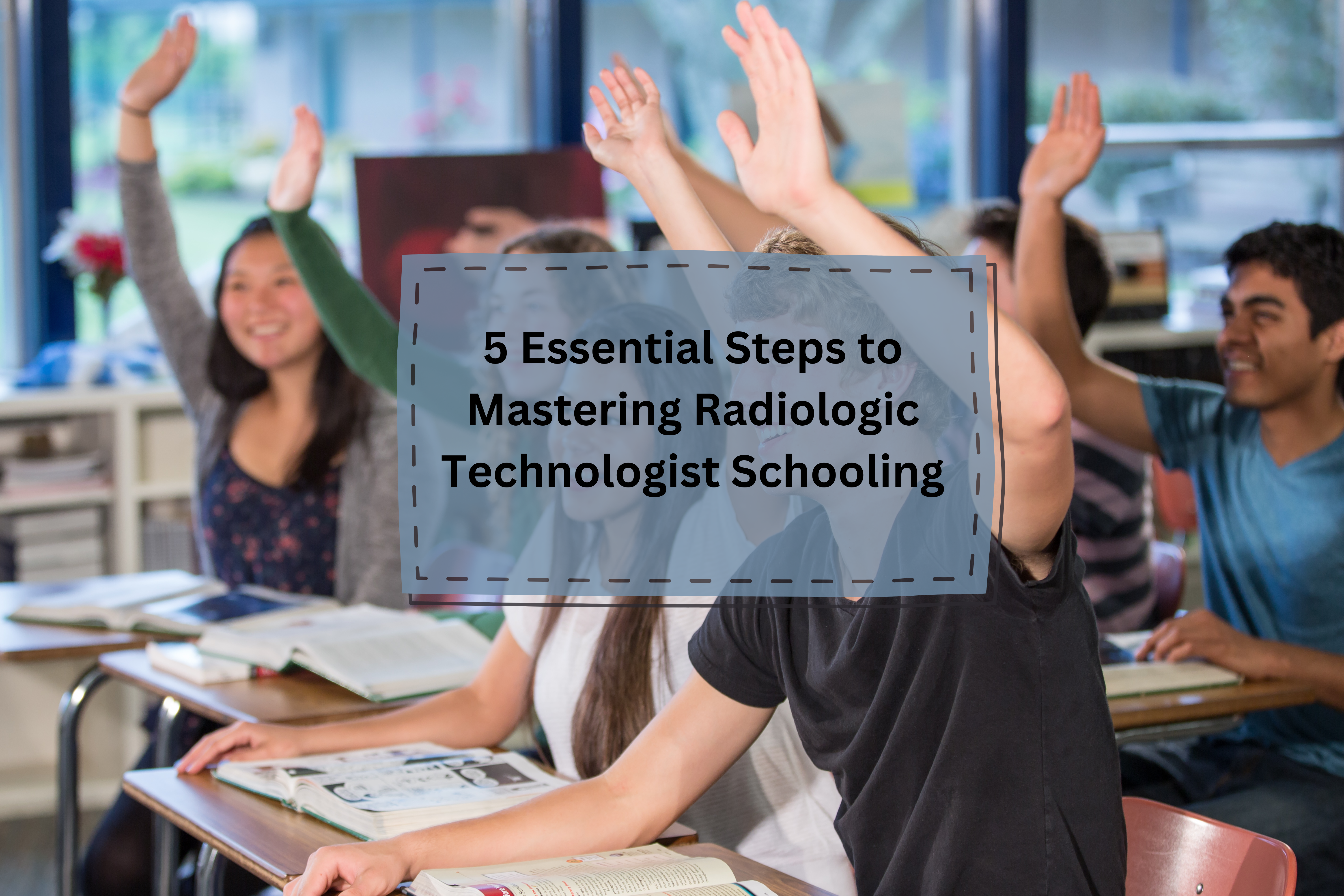 5 Essential Steps to Mastering Radiologic Technologist Schooling